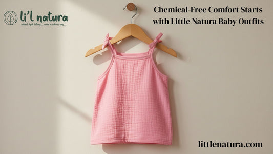 Chemical-Free Comfort Starts with Little Natura Baby Outfits