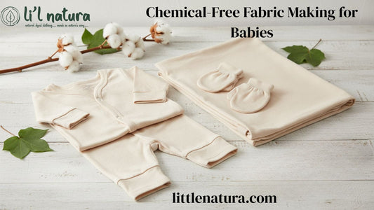 Chemical-Free Fabric Making for Babies: LittleNatura’s Natural Cotton Process Explained