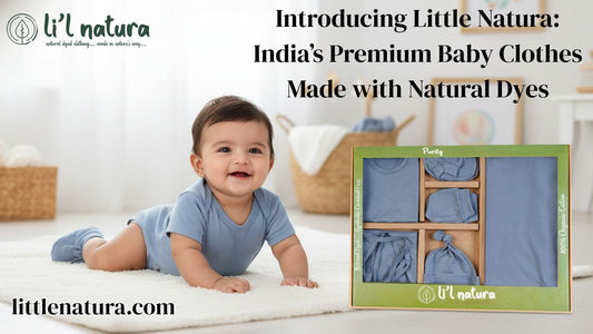 Introducing Little Natura: India’s Premium Baby Clothes Made with Natural Dyes