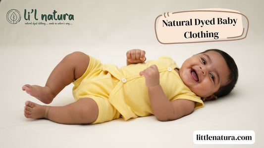 Benefits of Choosing Natural Dyed Baby Clothing Over Synthetic Fabrics
