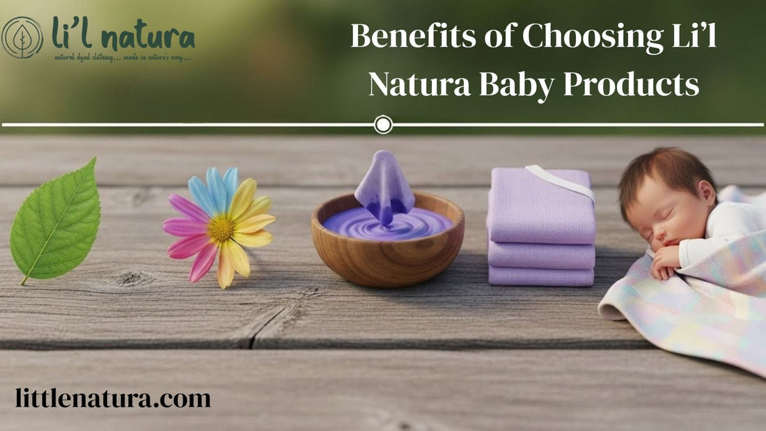 Top 10 Benefits of Choosing Li’l Natura Baby Products