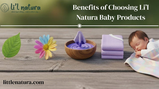 Top 10 Benefits of Choosing Li’l Natura Baby Products